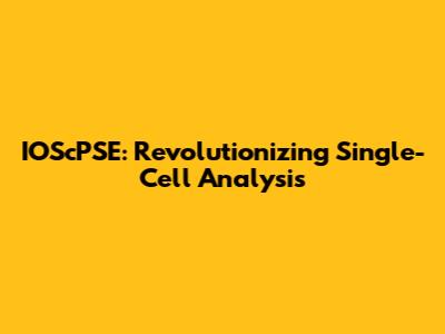 IOScPSE: Revolutionizing Single-Cell Analysis